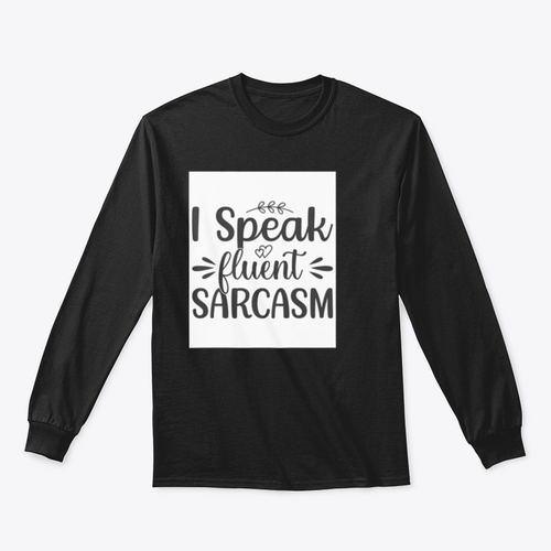 I Speak Fluent Sarcasm Hand Drawn Lettering Design for Sweatshirt