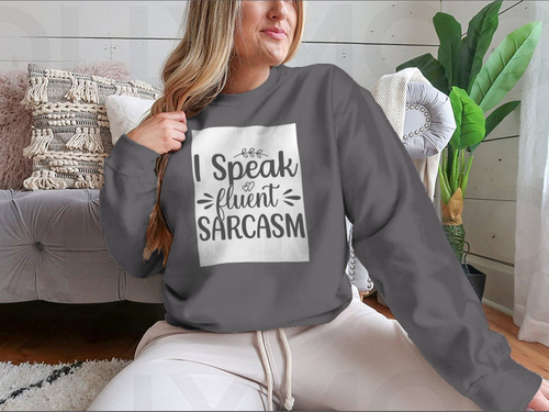 I Speak Fluent Sarcasm Hand Drawn Lettering Design for Sweatshirt