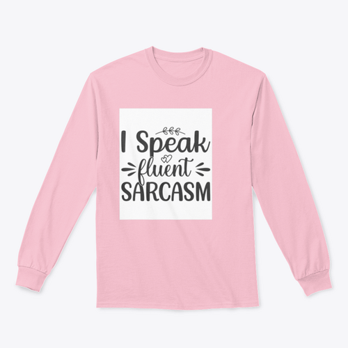 I Speak Fluent Sarcasm Hand Drawn Lettering Design for Sweatshirt