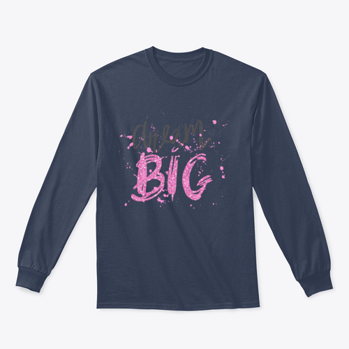 Dream Big Inspirational And Motivational Quote Design for Sweatshirt